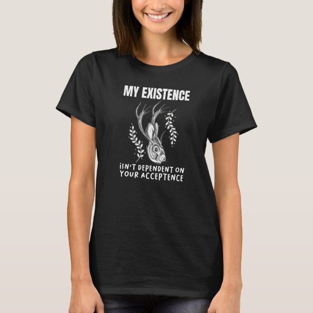 Existens är inte beroende av acceptans Antelabbit T Shirt (Framsida)