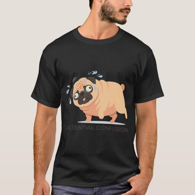 Existentiel Förvirring Svettig Mops Meme T Shirt (Framsida)