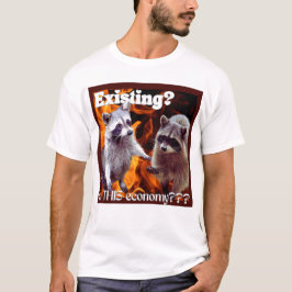 Existing in this Economy Waschbär Meme T Shirt