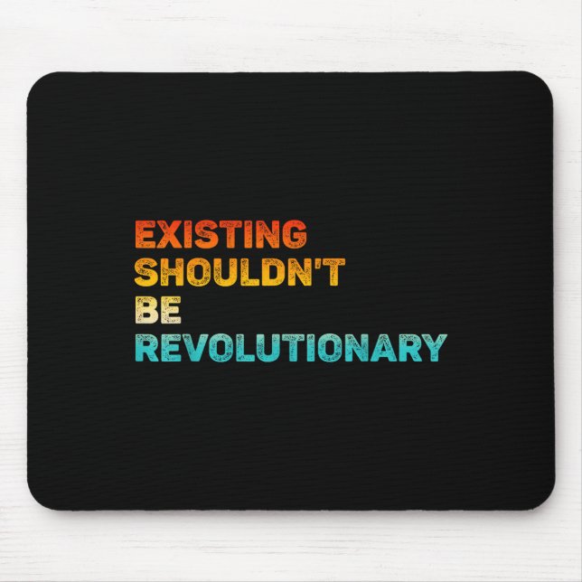Existing Shouldn't Be Revolutionary Retro Vintage  Musmatta (Framsidan)
