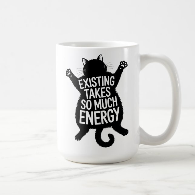 Existing Takes So Much Energy Fat Cat Humor Kaffemugg (Höger)