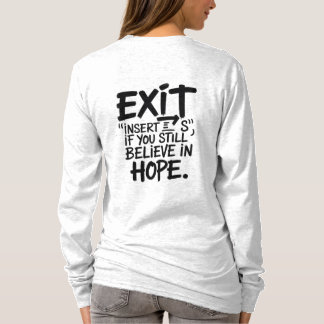 EXIT “Insert S” If You Still Believe in Hope T Shirt