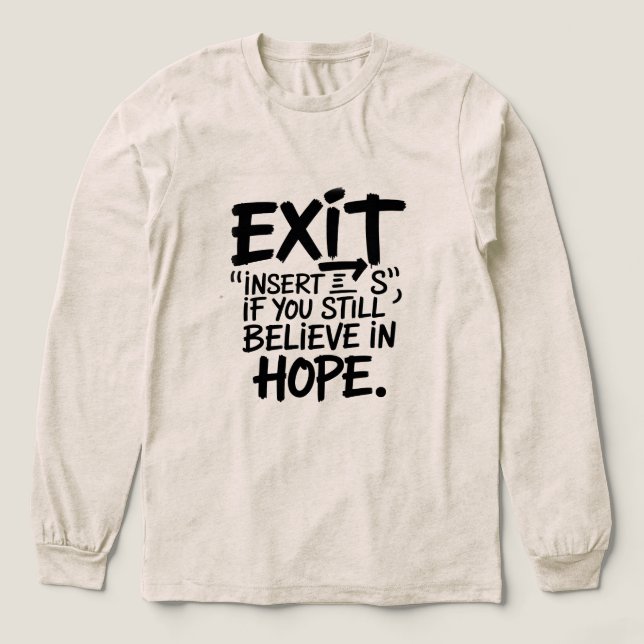 EXIT “Insert S” If You Still Believe in Hope T Shirt (Design framsida)