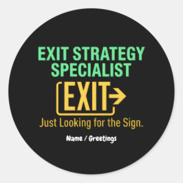 Exit Strategy Specialist Just looking for the Sign Runt Klistermärke