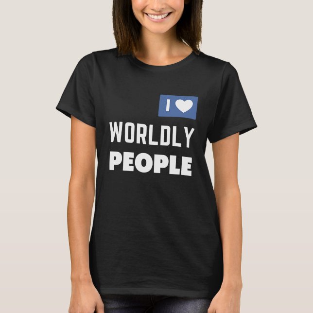 ExJW Ex Jehovah's Witness I Love Worldly People T Shirt (Framsida)