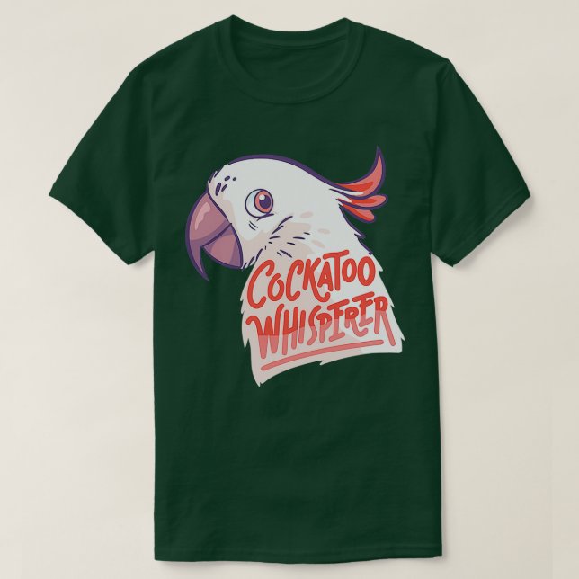 Exotic Parrot Cockatoo Whisperer Bird T Shirt (Design framsida)