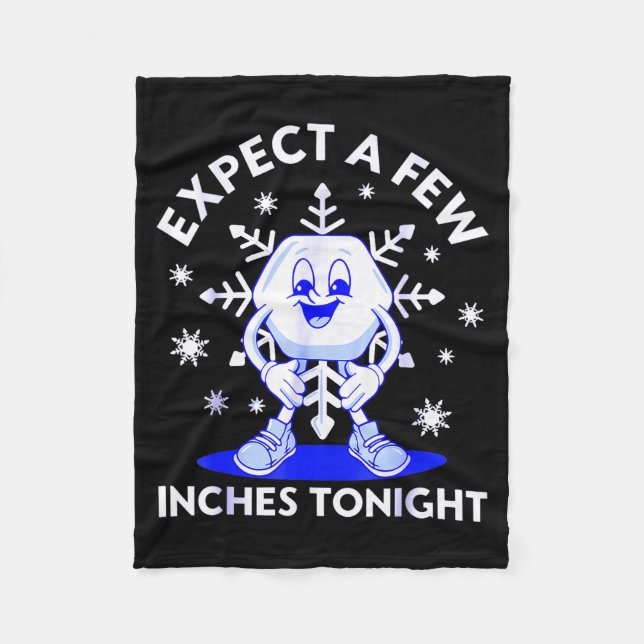 Expect A Few Inches Tonight Funny Snow Inappropria Fleecefilt (Framsidan)