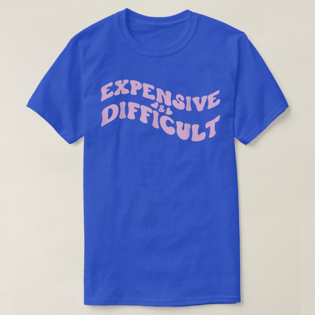 Expensive and Difficult Funny Bougie Bougee Preppy T Shirt (Design framsida)