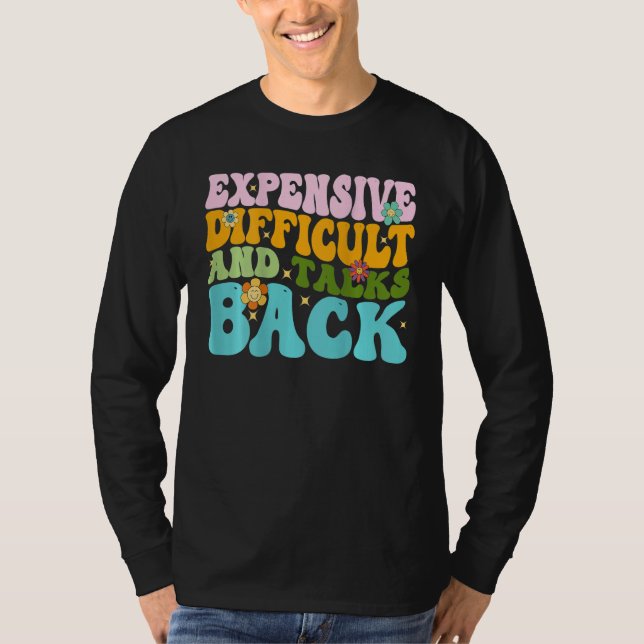 Expensive Difficult And Talks Back Groovy On Back  T Shirt (Framsida)