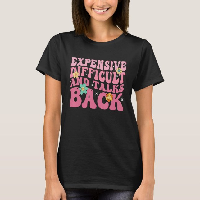 Expensive Difficult And Talks Back Mothers Day Mom T Shirt (Framsida)