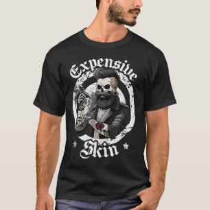Expensive Skin Funny Bläck Artist Inked Local Tatt T Shirt