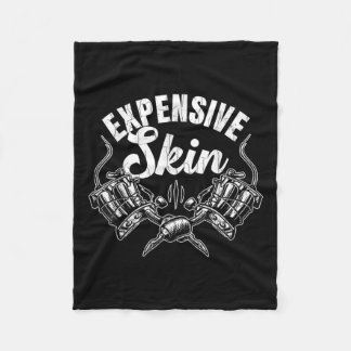 Expensive Skin Funny Tattoo Artist Tattoos Graphic Fleecefilt