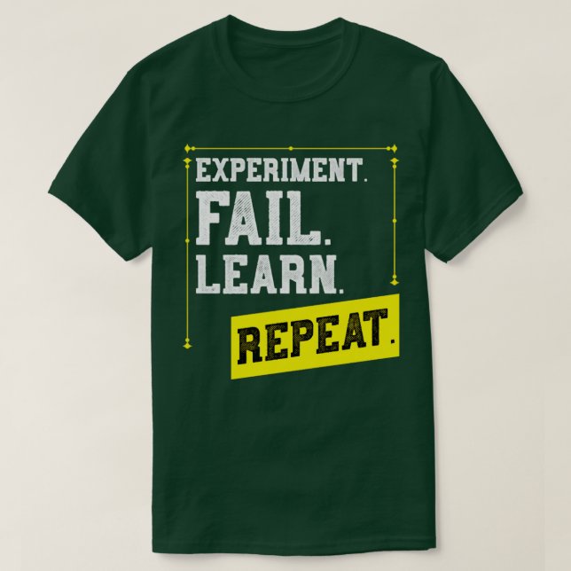 Experimentera Misslyckas Lär dig upprepa Lab-fysik T Shirt (Design framsida)