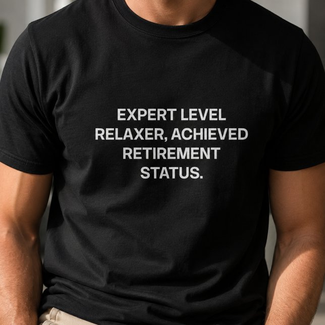 Expert Level Avslappnare Uppnådde Pensionärstatus T Shirt (Skapare uppladdad)