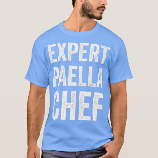 Expert Paella Chef Funny Paella Baker Chef Humor A T Shirt