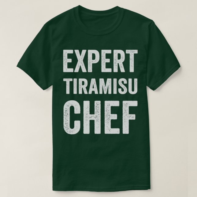 Expert Tiramisu Chef Funny Tiramisu Baker Chef Hum T Shirt (Design framsida)