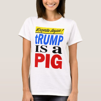 Experter är överens om att Trump är en gris T Shirt