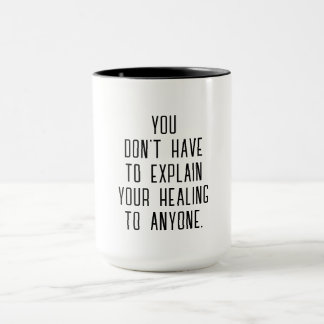 Explain Your Healing | Self-Care Empowerment Quote Mugg
