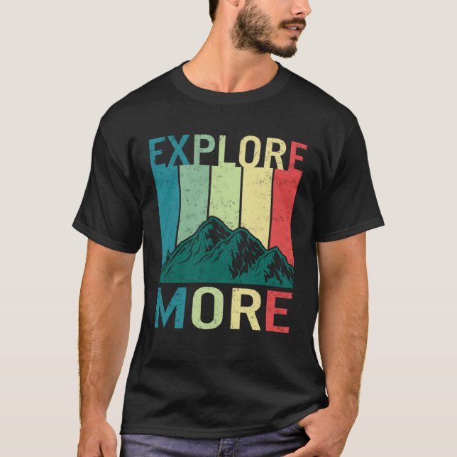 Explore More Adventure Travel Camping Hiking Mount T Shirt (Framsida)