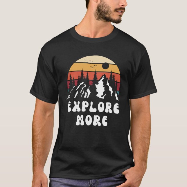 Explore More Mountain Nature Hiking Camping Travel T Shirt (Framsida)