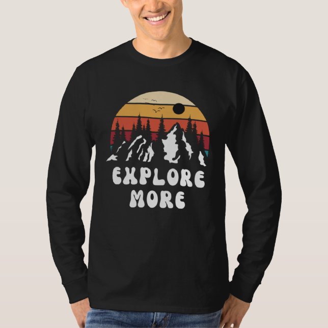 Explore More Mountain Nature Hiking Camping Travel T Shirt (Framsida)