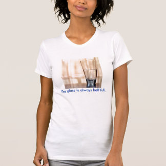 Exponeringsglaset är alltid halvfullt t-shirt