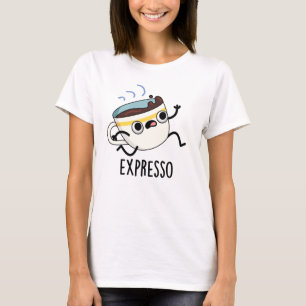 Expresso Funny Running Coffee Pun T Shirt