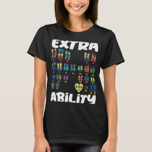 Extra Ability chromosomes Trisomy 21 XX T Shirt