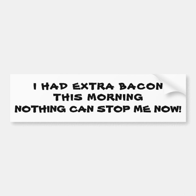Extra Bacon / Jag är ostoppbar Bildekal (Framsidan)