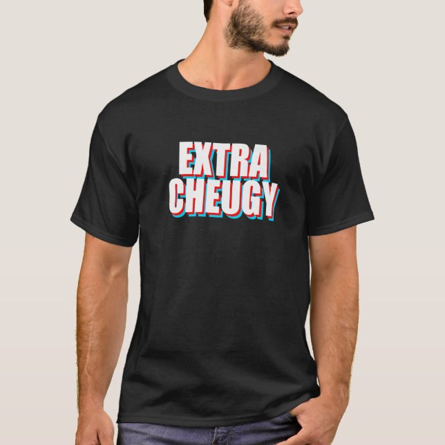 Extra Cheugy Text Gen Z Slang T Shirt (Framsida)
