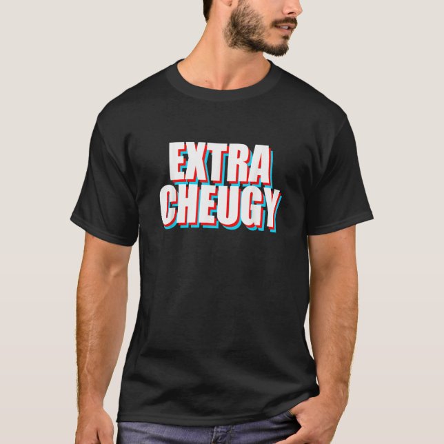 Extra Cheugy   Text Gen Z Slang T Shirt (Framsida)