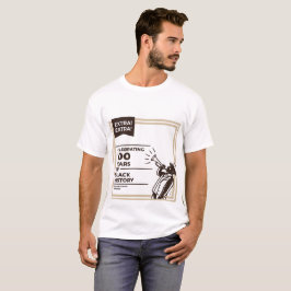 Extra Extra 100 år av svart historia firande T Shirt