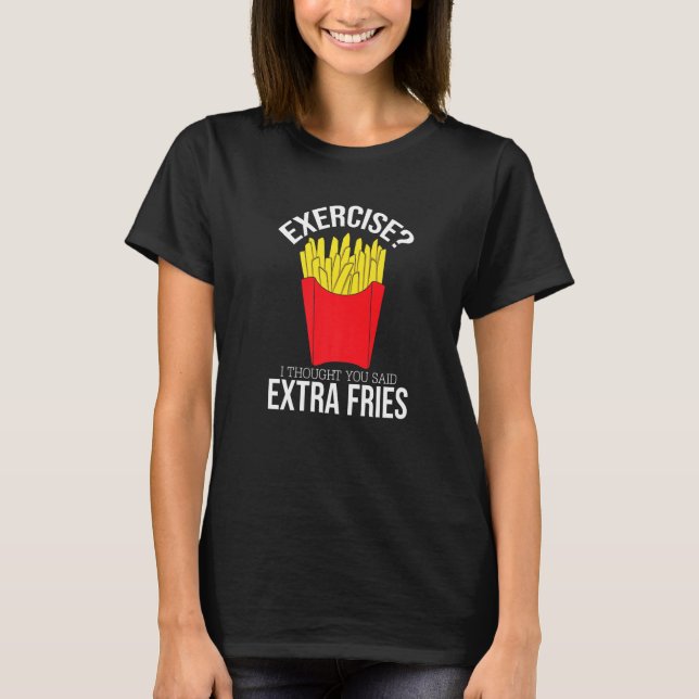 Extra Fries Fransk Fries Fries Funny Text Humor Fa T Shirt (Framsida)
