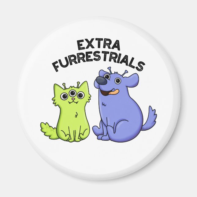 Extra FurRestals Funny Alien Hårig Pet Pun Magnet (Framsidan)