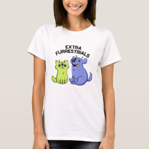 Extra FurRestals Funny Alien Hårig Pet Pun T Shirt
