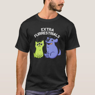 Extra FurRestals Funny Alien Hårig Pun Mörk BG T Shirt