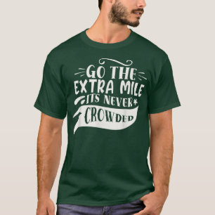 Extra Mile har aldrig trängt undan Motivation Ord T Shirt