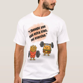 Extra pommes frites inte träning – Rolig gymtröja T Shirt