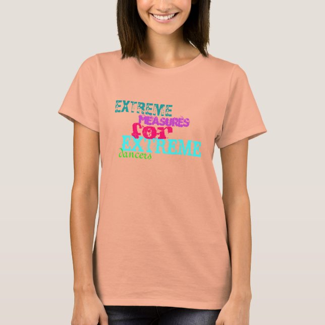 extrema åtgärder för extrema dansare, utbränd skjo tee shirt (Framsida)