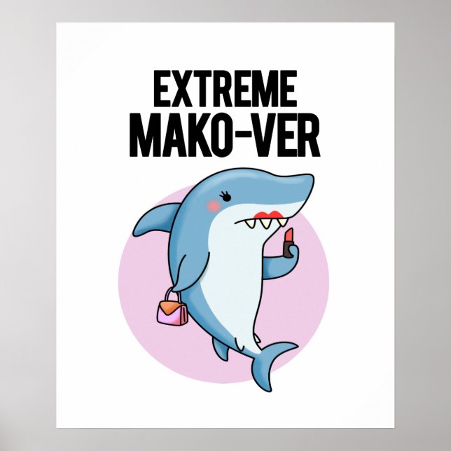 Extreme Mako-ver Cute Mako Shark Pun Poster (Framsidan)