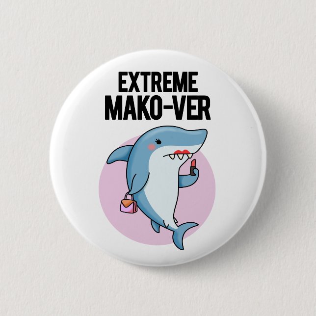 Extreme Mako-ver Funny Mako Shark Pun Knapp (Framsida)