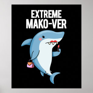 Extreme Mako-ver Funny Mako Shark Pun Mörk BG Poster