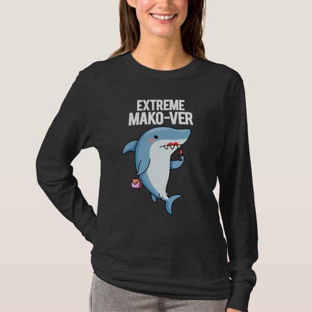 Extreme Mako-ver Funny Mako Shark Pun Mörk BG T Shirt (Framsida)