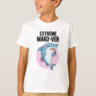 Extreme Mako-ver Funny Mako Shark Pun T Shirt