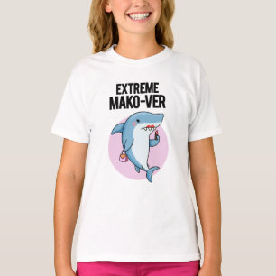 Extreme Mako-ver Funny Mako Shark Pun T Shirt