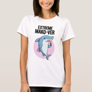 Extreme Mako-ver Funny Mako Shark Pun T Shirt