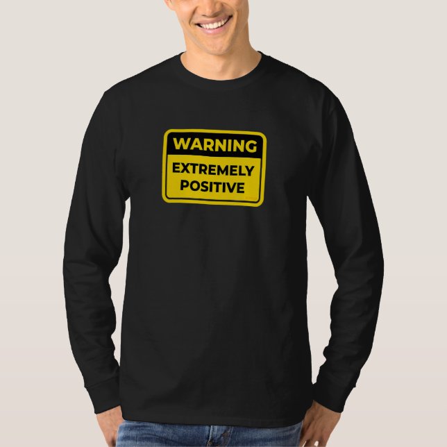 Extremt positiv varningssignal Joke Humor T Shirt (Framsida)