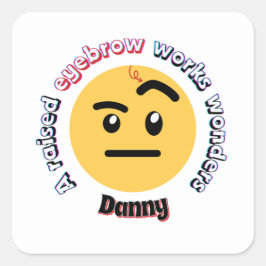 Eyebrow Sass: A Raised Eyebrow Works Wonders Fyrkantigt Klistermärke