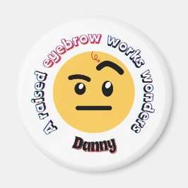 Eyebrow Sass: A Raised Eyebrow Works Wonders Magnet