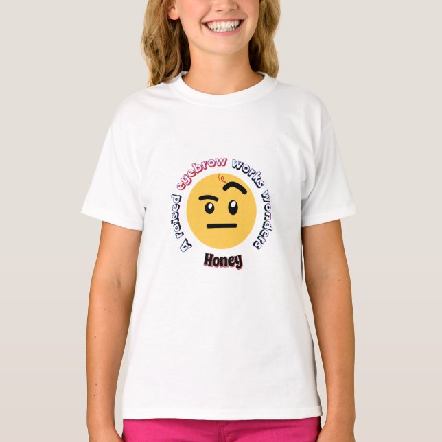 Eyebrow Sass: A Raised Eyebrow Works Wonders T Shirt (Framsida)